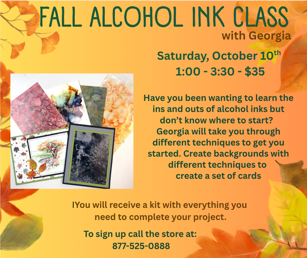In Store Classes - 1010: 1:00 - 4:30 - Fall Alcohol Ink Class w/Georgia