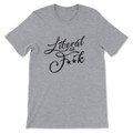 Liberal As F--k T-Shirt