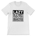 Lazy Is A Very Strong Word I Prefer Selective Participation T-Shirt
