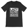 Lazy Is A Very Strong Word I Prefer Selective Participation T-Shirt