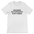 Smashing The Patriarchy Is My Cardio T-Shirt