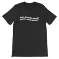 Well Behaved Women Rarely Make History T-Shirt