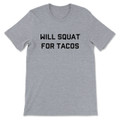 Will Squat For Tacos T-Shirt