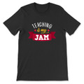Teaching Is My Jam T-Shirt