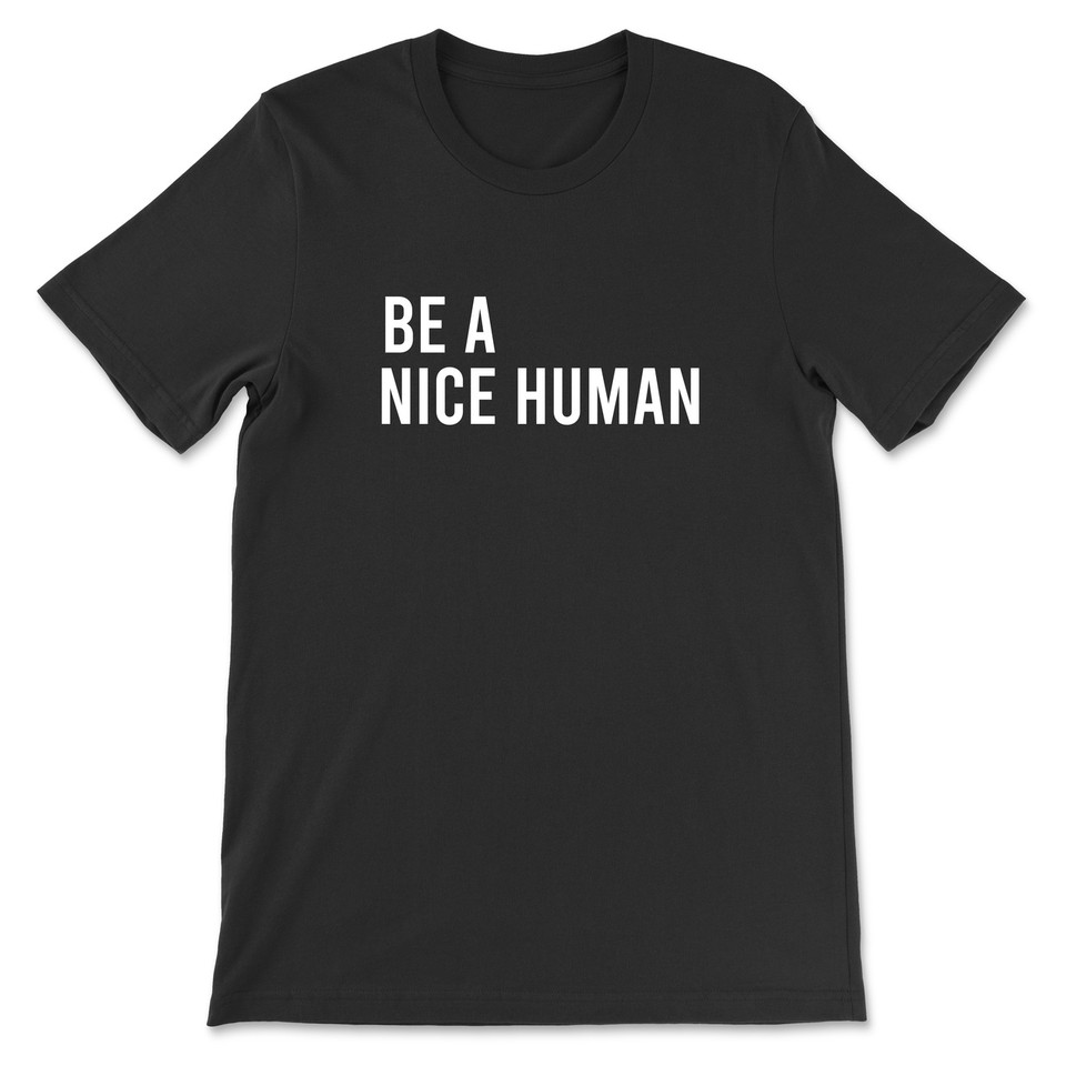Be A Nice Human T-Shirt
