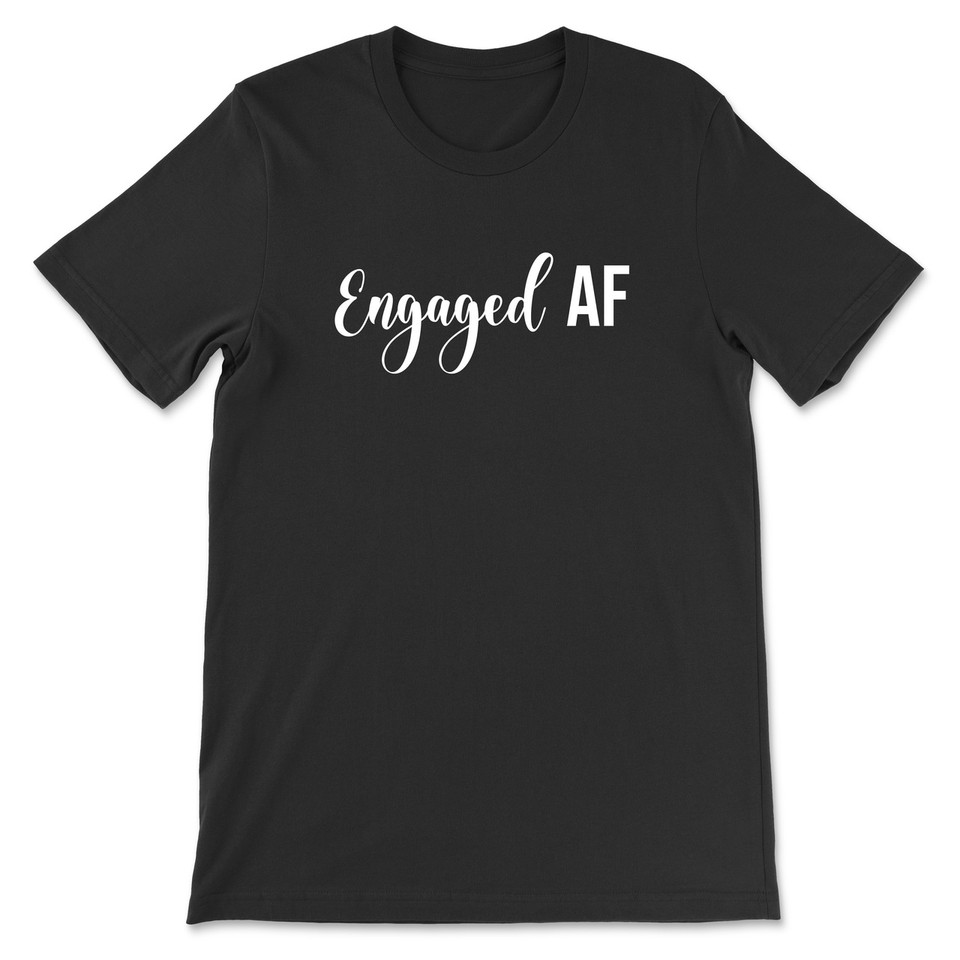 Engaged AF T-Shirt