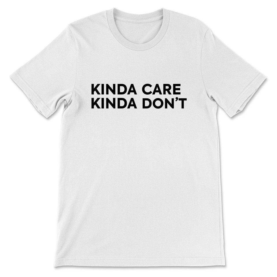Kinda Care Kinda Don't T-Shirt