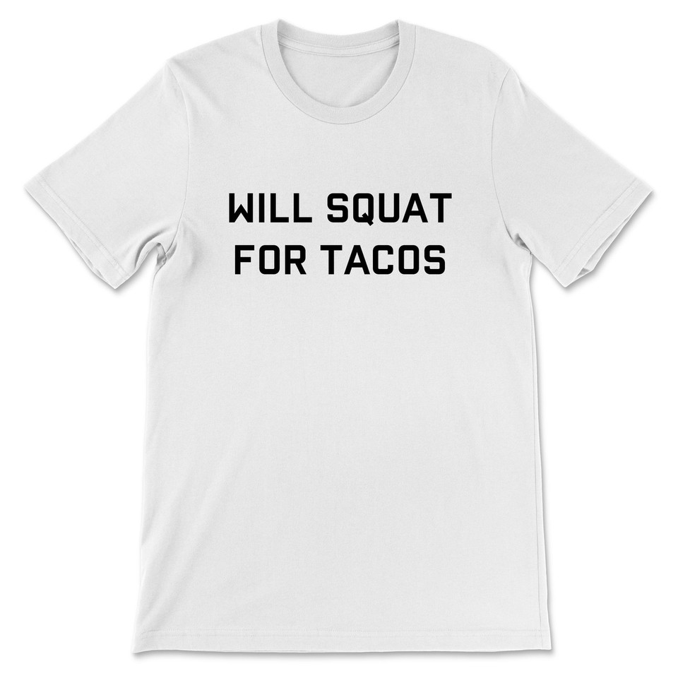 Will Squat For Tacos T-Shirt