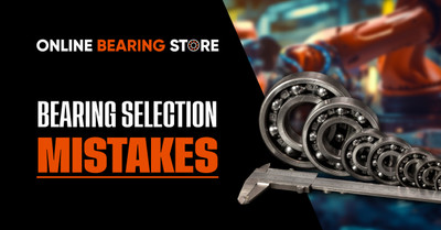 5 Critical Mistakes to Avoid When Choosing Bearings
