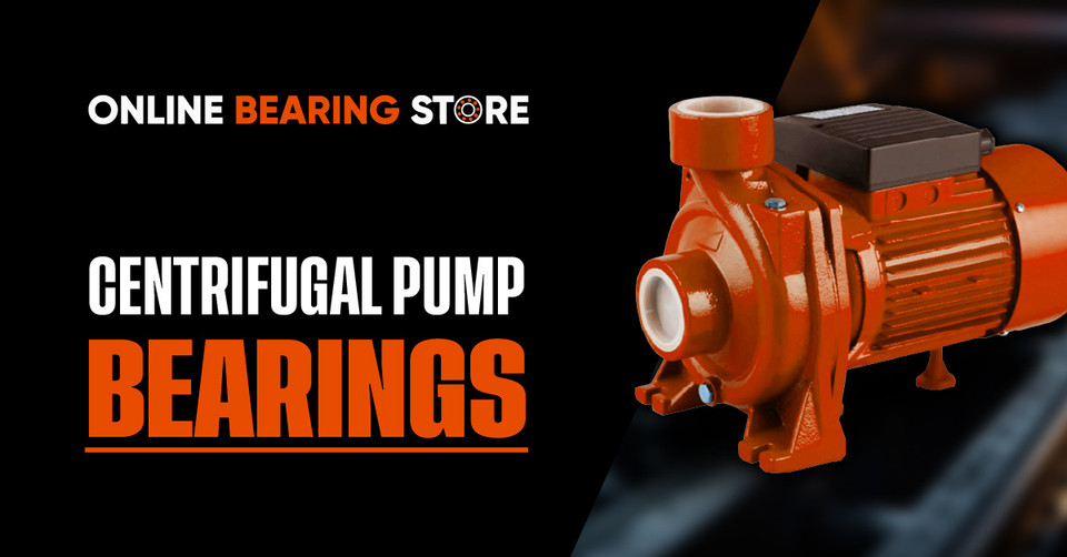 Choosing Bearings for Centrifugal Pumps: A Bulk Buyer’s Guide