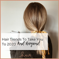 Hair Trends To Take You To 2020 And Beyond Hair Trends To Take You To 2020 And Beyond