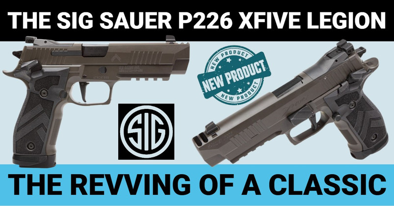 The Revving of a Classic: The Sig Sauer P226 XFIVE LEGION