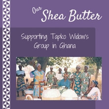 Our Shea Butter: Supporting Tapko Widow's Group in Ghana