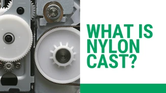  What Is Cast Nylon? Properties, Uses and Limits