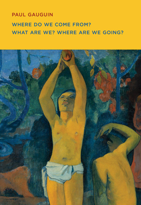 Paul Gauguin: Where Do we Come From? What Are We? Where Are we Going?