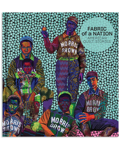 Fabric of a Nation: American Quilt Stories Exhibition Catalogue