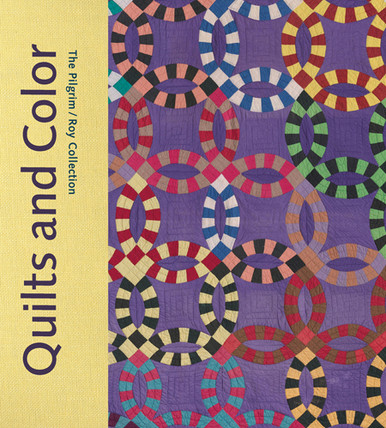Quilts and Color: The Pilgrim/Roy Collection
