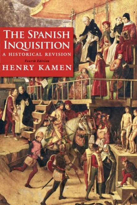 The Spanish Inquisition: A Historical Revision, Fourth Edition