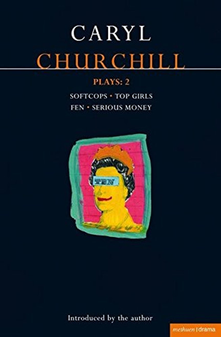 Churchill Plays 2: Softcops; Top Girls; Fen; Serious Money (Contemporary Dramatists) (Vol 2)