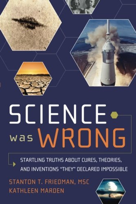 Science Was Wrong: Startling Truths About Cures, Theories, and Inventions They Declared Impossible (English and English Edition)