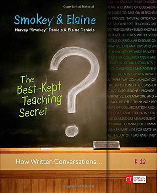 The Best-Kept Teaching Secret: How Written Conversations Engage Kids, Activate Learning, Grow Fluent Writers . . . K-12 (Corwin Literacy)