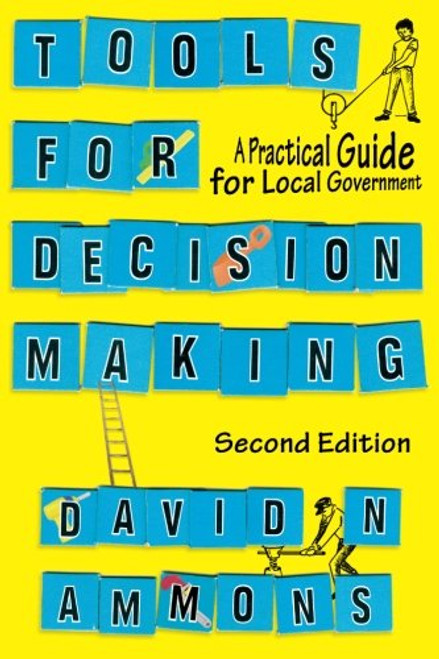 Tools For Decision Making: A Practical Guide For Local Government, 2nd Edition