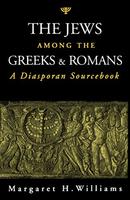 The Jews among the Greeks and Romans: A Diasporan Sourcebook
