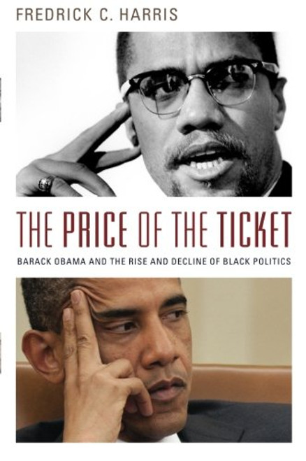 The Price of the Ticket: Barack Obama and the Rise and Decline of Black Politics (Transgressing Boundaries: Studies in Black Politics and Black Communities)