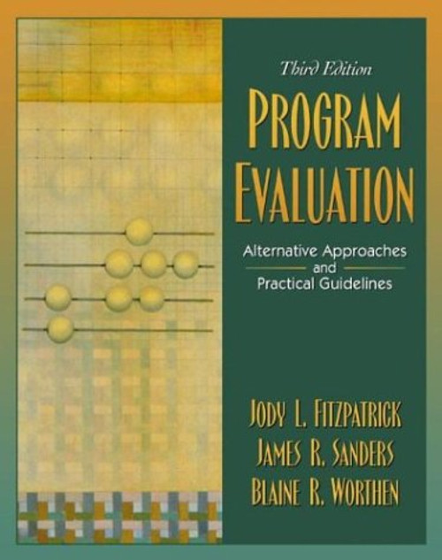 Program Evaluation: Alternative Approaches and Practical Guidelines (3rd Edition)