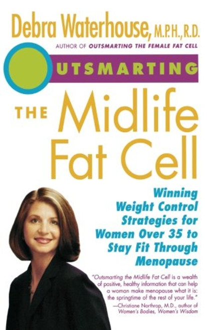 Outsmarting the Midlife Fat Cell: Winning Weight Control Strategies for Women Over 35 to Stay Fit Through Menopause