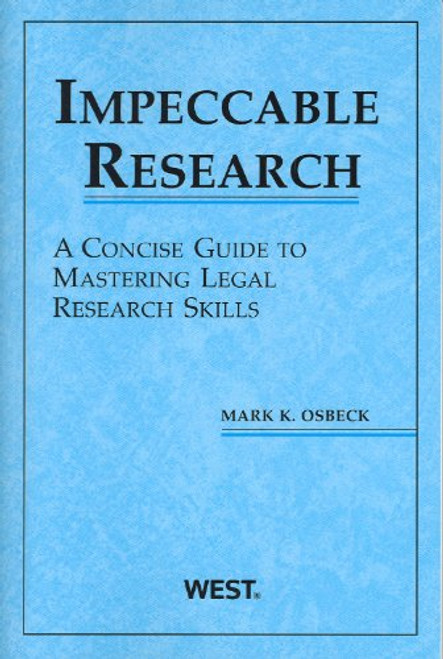 Impeccable Research, A Concise Guide to Mastering Legal Research Skills (American Casebook) (Coursebook)