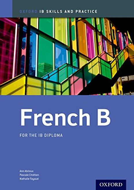 IB French B: Skills and Practice: Oxford IB Diploma Program