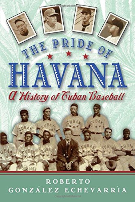 The Pride of Havana: A History of Cuban Baseball