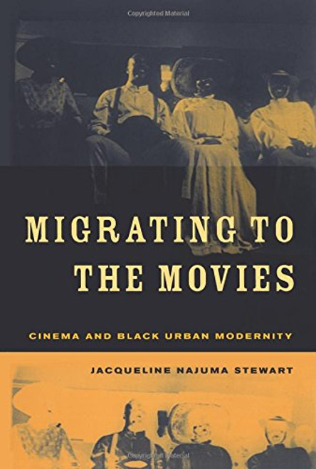 Migrating to the Movies: Cinema and Black Urban Modernity