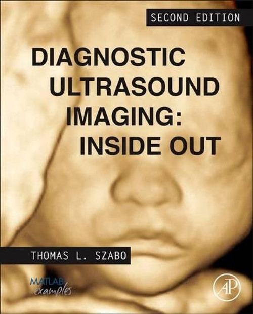 Diagnostic Ultrasound Imaging: Inside Out, Second Edition (Biomedical Engineering)