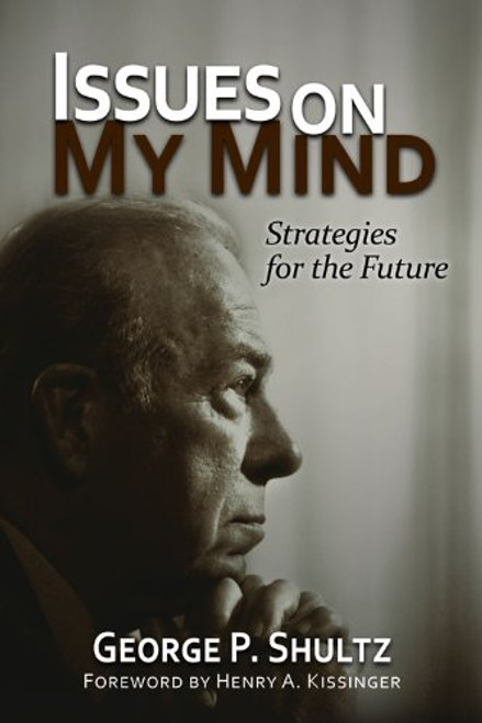 Issues on My Mind: Strategies for the Future (Hoover Institution Press Publications)