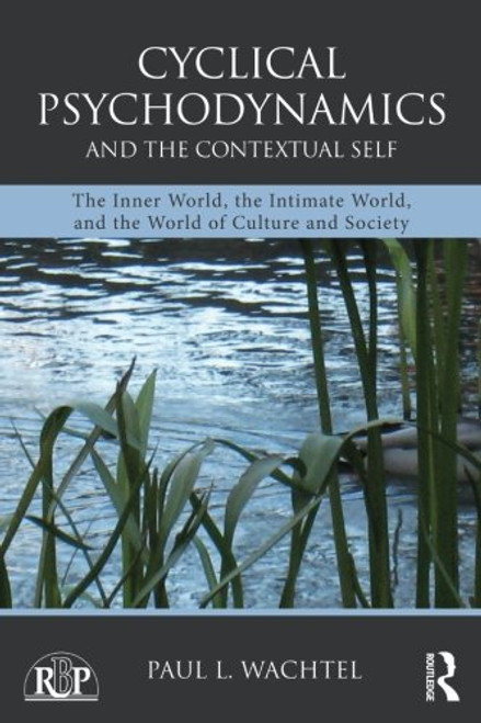 Cyclical Psychodynamics and the Contextual Self: The Inner World, the Intimate World, and the World of Culture and Society (Relational Perspectives Book Series)