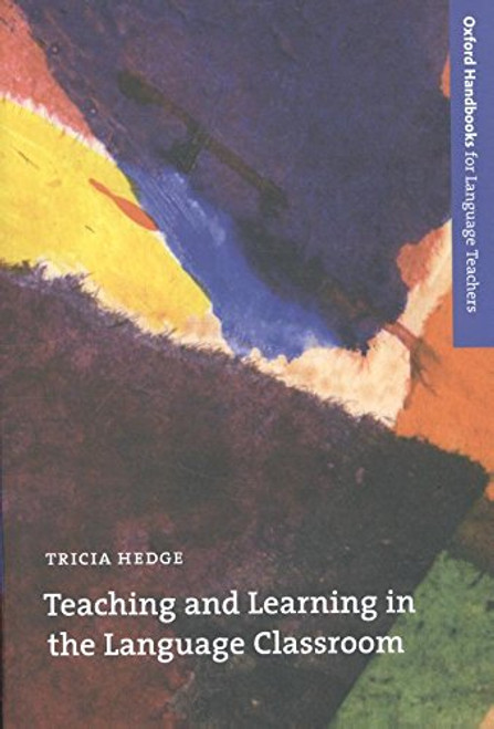 Teaching and Learning in the Language Classroom (Oxford Handbooks for Language Teachers Series)