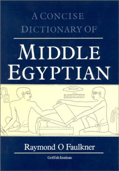 Concise Dictionary of Middle Egyptian (Egyptology: Griffith Institute) (Griffith Institute Publications)