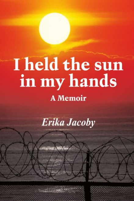 I held the sun in my hands: A Memoir