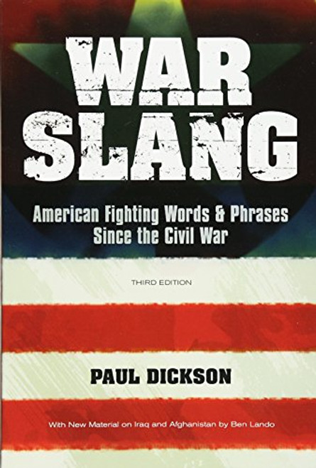 War Slang: American Fighting Words & Phrases Since the Civil War, Third Edition