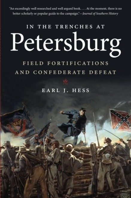 In the Trenches at Petersburg: Field Fortifications and Confederate Defeat (Civil War America)