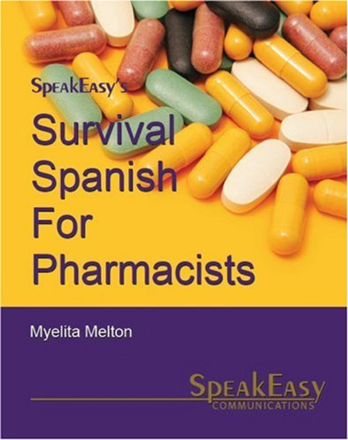 Survival Spanish For Pharmacists (English and Spanish Edition)