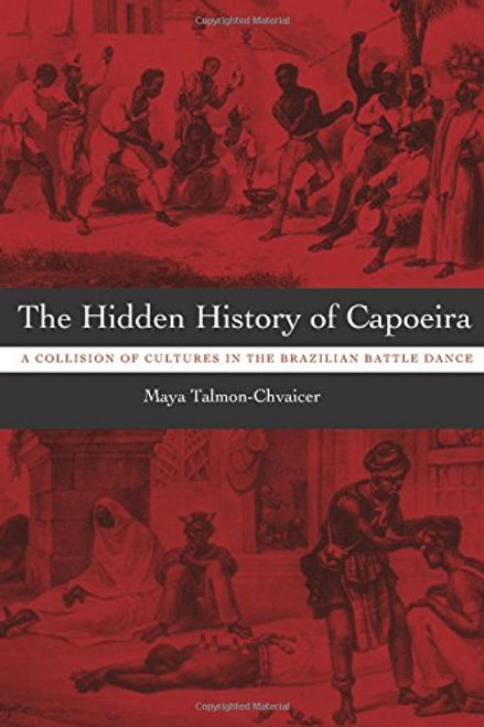 The Hidden History of Capoeira: A Collision of Cultures in the Brazilian Battle Dance