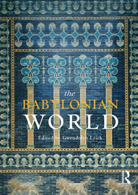 The Babylonian World (The Routledge Worlds)