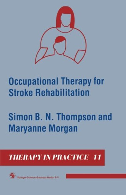 Occupational Therapy for Stroke Rehabilitation (Therapy in Practice Series)