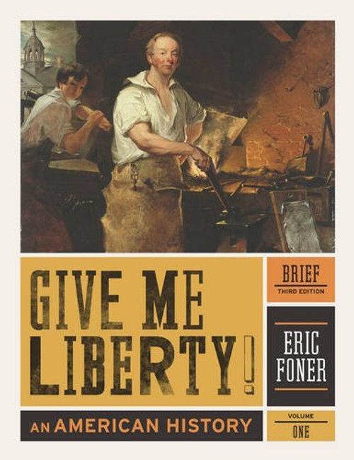 Give Me Liberty!: An American History (Brief Third Edition)  (Vol. 1)