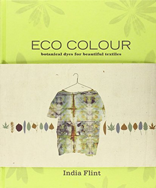 Eco Colour: Botanical Dyes for Beautiful Textiles