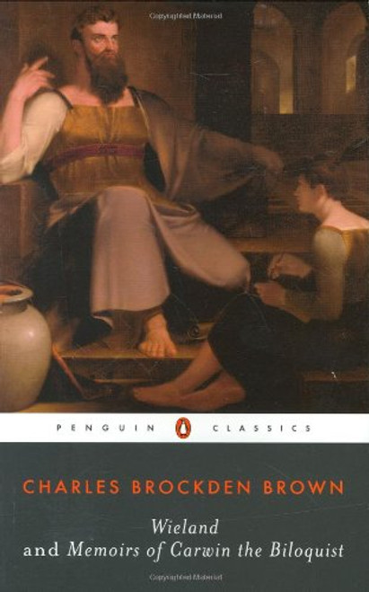 Wieland and Memoirs of Carwin the Biloquist (Penguin Classics)