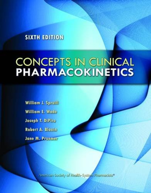 Concepts in Clinical Pharmacokinetics: Sixth Edition